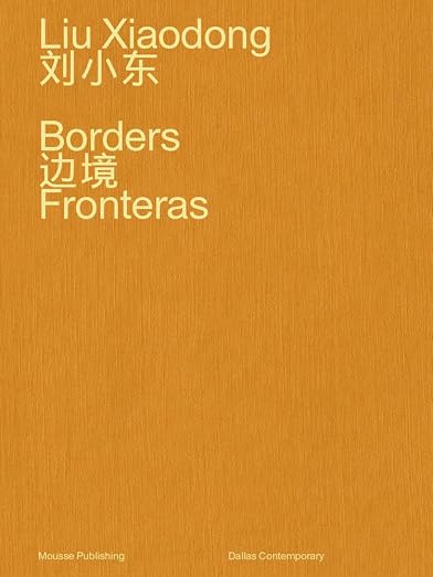 Liu Xiaodong: Borders by Liu Xiaodong and Peter Doroshenko