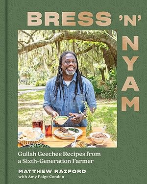 Bress 'n' Nyam: Gullah Geechee Recipes from a Sixth-Generation Farmer / Raiford, Matthew