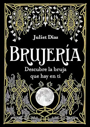 Brujería: Descubre la bruja que hay en ti (Spanish Edition) Spanish Edition | by Juliet Díaz