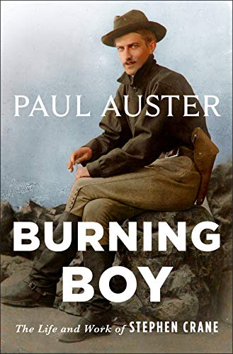 Burning Boy: The Life and Work of Stephen Crane / Paul Auster