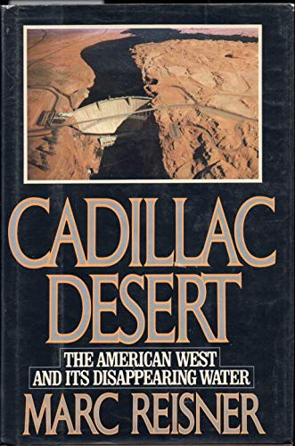 Cadillac Desert: The American West and Its Disappearing Water / Reisner, Marc