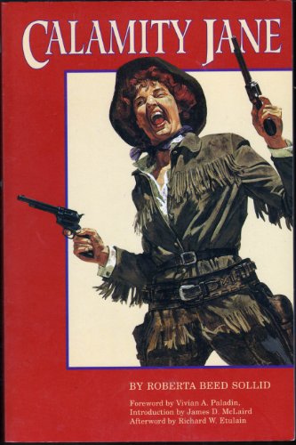 Calamity Jane: A Study in Historical Criticism / by Roberta Beed Sollid