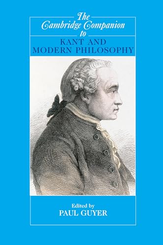 The Cambridge Companion to Kant and Modern Philosophy (Cambridge Companions to Philosophy) / Paul Guyer (editor)