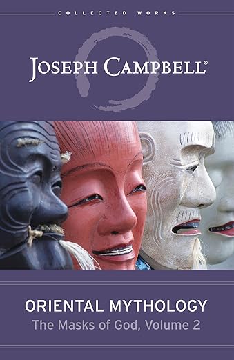 Oriental Mythology (The Masks of God, Volume 2) / Joseph Campbell