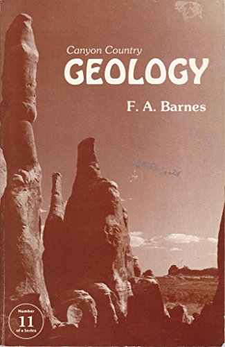 Canyon Country Geology for the Layman and Rockhound F. A. Barnes