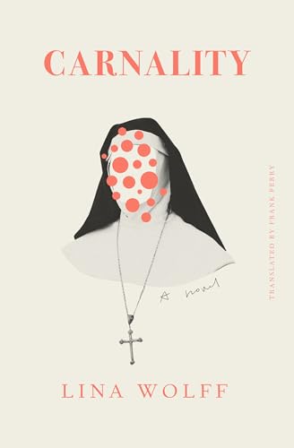 Carnality: A Novel / Lina Wolff