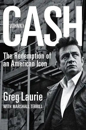 Johnny Cash: The Redemption of an American Icon / by Greg Laurie w/ Marshall Terrill