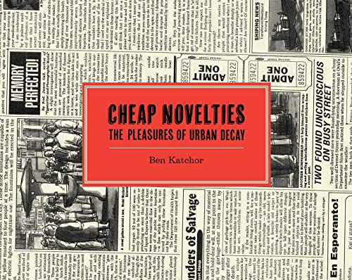 Cheap Novelties: The Pleasures of Urban Decay / Ben Katchor