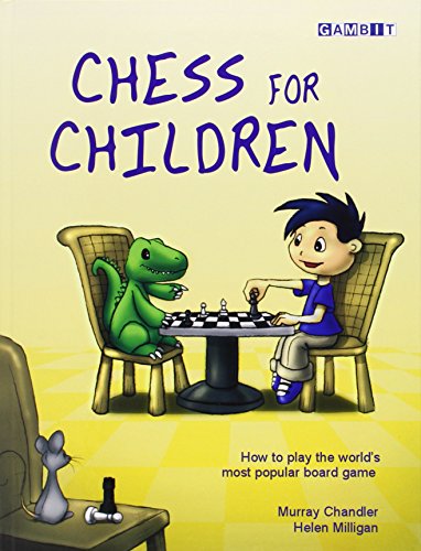 Chess for Children: How to Play the World's Most Popular Board Game / Murray Chandler; Helen Milligan
