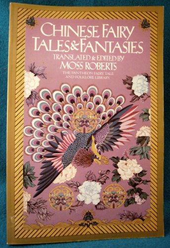 Chinese Fairy Tales & Fantasies / Translated & edited by Moss Roberts