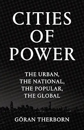 Cities of Power: The Urban, the National, the Popular, the Global / Göran Therborn