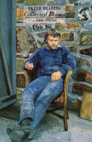 Collected Poems: 1: Poems 1970-1984 / by Peter Reading