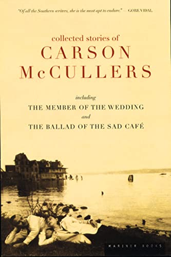 Collected Stories of Carson McCullers, Including The Member of the Wedding and The Ballad of the Sad Cafe / Carson McCullers