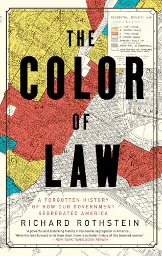 The Color of Law: A Forgotten History of How Our Government Segregated America / Rothstein, Richard