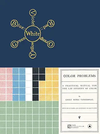 Color Problems: A Practical Manual for the Lay Student of Color / by Emily Noyes Vanderpoel, Keegan Mills Cooke, et al.