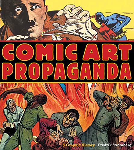 Comic Art Propaganda: A Graphic History / Kuper, Peter, Stromberg, Fredrik