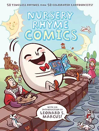Nursery Rhyme Comics: 50 Timeless Rhymes from 50 Celebrated Cartoonists / by Various Authors, Chris Duffy, et al.