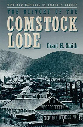 The History of the Comstock Lode / by Grant H. Smith