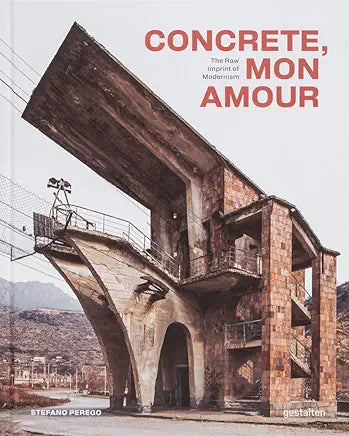 Concrete, mon amour: The Raw Imprint of Modernism / by gestalten and Stefano Perego |