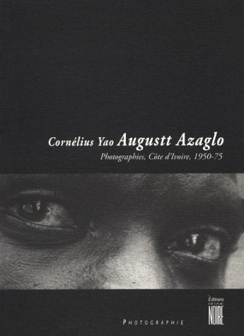Cornelius Yao Augustt Azaglo: Portraits, Ivory Coast 1950-1975 (Collection Soleil) / Cornelius Yao Augustt Azaglo