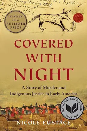 Covered with Night: A Story of Murder and Indigenous Justice in Early America / Nicole Eustace