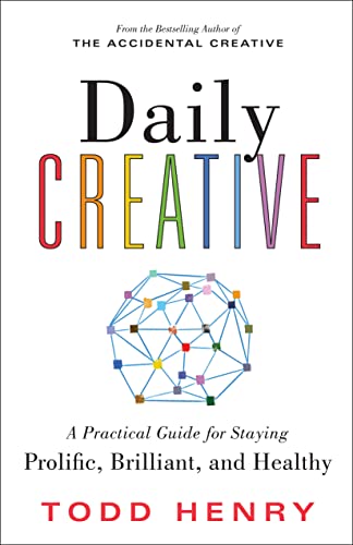 Daily Creative: Find Your Inspiration to Spark Creative Energy and Fight Burnout / Henry, Todd
