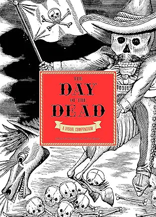 The Day of the Dead: A Visual Compendium / by Chloë Sayer (NEW)