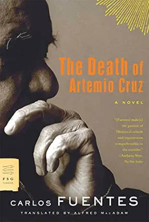 The Death of Artemio Cruz: A Novel / by Carlos Fuentes, Tony Chiroldes