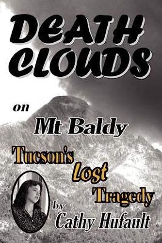 Death Clouds On Mt Baldy: Tucson's Lost Tragedy / Hufault, Cathy