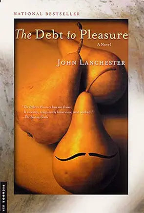The Debt to Pleasure: A Novel / by John Lanchester
