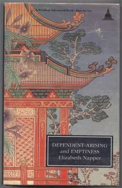 Dependent-Arising and Emptiness: A Tibetan Buddhist Interpretation of Madhyamika Philosophy Emphasizing the Compatibility of Emptiness and Convention / Napper, Elizabeth