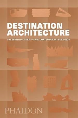 Destination Architecture: The Essential Guide to 1000 Contemporary Buildings / Phaidon