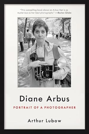 Diane Arbus: Portrait of a Photographer / Lubow, Arthur