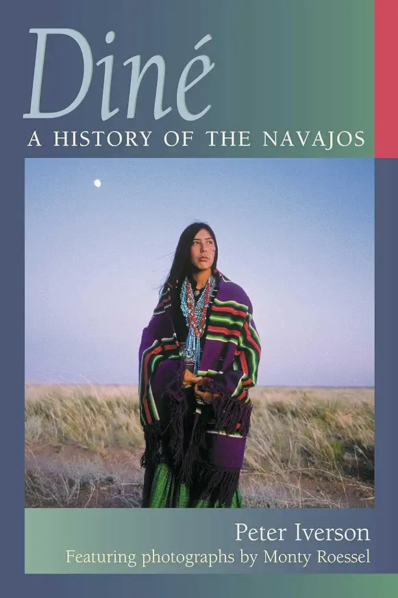 Diné: A History of the Navajos / by Peter Iverson; photographs by Monty Roessel