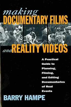 Making Documentary Films and Reality Videos: A Practical Guide to Planning, Filming, and Editing Documentaries of Real Events