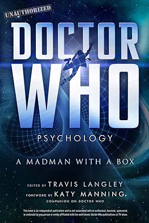 Doctor Who Psychology: A Madman with a Box (Volume 5) / edited by Travis Langley