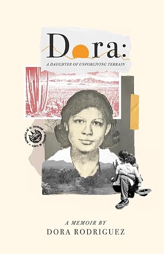 Dora: A Daughter of Unforgiving Terrain / by Dora Rodriguez & Abbey Carpenter
