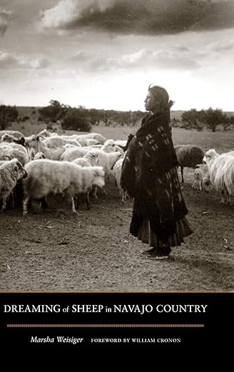 Dreaming of Sheep in Navajo Country / by Marsha Weisiger / foreword by William Cronon