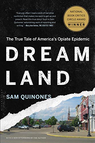Dreamland: The True Tale of America's Opiate Epidemic / Quinones, Sam