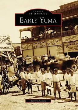Early Yuma / Images of America / Robert Nelson