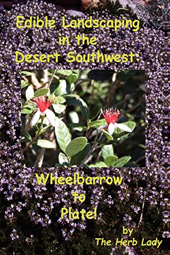 Edible Landscaping in the Desert Southwest : Wheelbarrow to Plate / Catherine Crowley