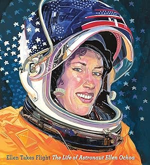 Ellen Takes Flight: The Life of Astronaut Ellen Ochoa / Doreen Rappaport