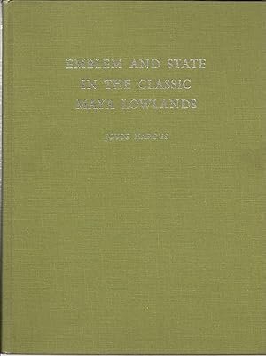 Emblem and State in the Classic Maya Lowlands: An Epigraphic Approach to Territorial Organization / by Joyce Marcus