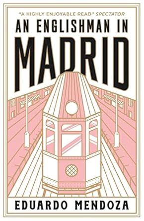 An Englishman in Madrid / Eduardo Mendoza / Translated by Nick Caistor