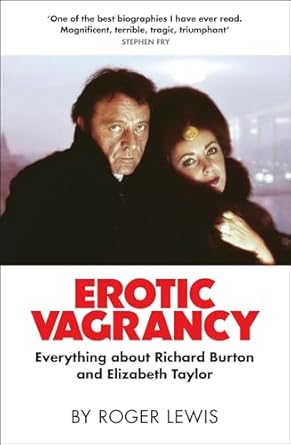 Erotic Vagrancy: Everything about Richard Burton and Elizabeth Taylor / by Roger Lewis