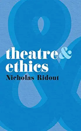 Theatre and Ethics by Nicholas Ridout