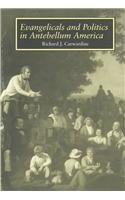 Evangelicals and Politics: Antebellum America / Carwardine, Richard J.
