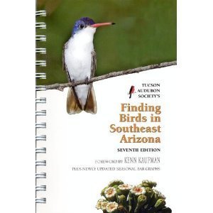 Finding Birds in Southeast Arizona, 7th Edition / Tucson Audubon Society