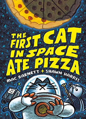 The First Cat in Space Ate Pizza: A Graphic Novel (The First Cat in Space, 1) / Barnett, Mac