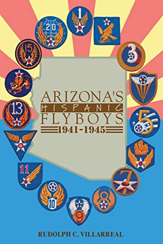 Arizona's Hispanic Flyboys 1941-1945 (New Edition)